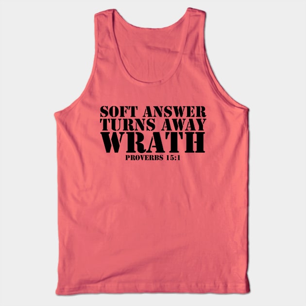 SOFT ANSWER TURNS AWAY WRATH PROVERBS 15:1 Tank Top by thecrossworshipcenter